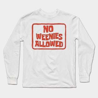 No Weenies Allowed Long Sleeve T-Shirt